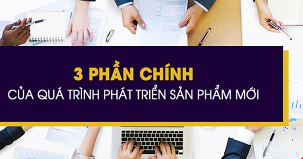 3 Phần Chính Trong Việc Phát Triển Sản Phẩm Mới